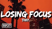 THEY. - Losing Focus ft. Wale (Lyrics) - YouTube
