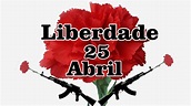 25 de abril Dia da Liberdade - A Revolução dos Cravos Portugal/Brasil ...