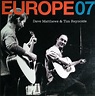Dave Matthews & Tim Reynolds - Europe 07 | Releases | Discogs