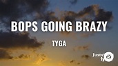 Tyga - Bops Goin Brazy (Lyrics) - YouTube