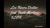 Flor - Los Rivera Destino feat. Benito Martinez (Letra) (Lyrics) - YouTube