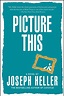 Picture This | Book by Joseph Heller | Official Publisher Page | Simon ...