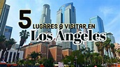 Que hacer en Los Ángeles California? 5 tips a visitar - YouTube