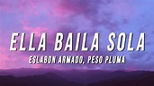 Eslabon Armado & Peso Pluma - Ella Baila Sola (Letra/Lyrics) - YouTube ...