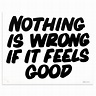 Nothing Is Wrong If It Feels Good | Words