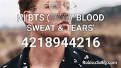|ℓ| BTS (방탄소년단) 'BLOOD SWEAT & TEARS' Roblox ID - Roblox music codes