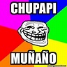 Meme Troll - Chupapi Muñaño - 32365059