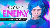 ENEMY | Arcane / Imagine Dragons feat. @NyakoMusic【Cover Español】 - YouTube