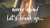 LANY - never mind, let's break up (Lyrics) - YouTube