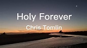 Holy Forever | Chris Tomlin (Lyric Video) - YouTube