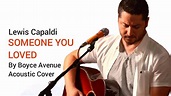 Lewis Capaldi - Someone You Loved (Lyrics) By Boyce Avenue Acoustic ...