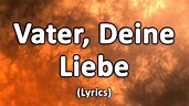 Vater, Deine Liebe - Text/Lyrics - YouTube