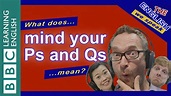 What does 'mind your Ps and Qs' mean? - YouTube