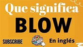 🔵 Qué significa BLOW en inglés y español Lista de verbos irregulares y ...