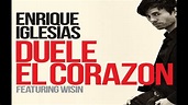 Letra Duele el Corazón ft. Wisin - Enrique Iglesias - YouTube