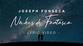 Joseph Fonseca - Noches de Fantasía (Lyric Video) - YouTube