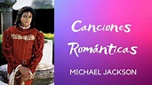 Canciones Románticas - Michael Jackson - YouTube