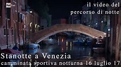 STANOTTE a VENEZIA - il video del percorso di notte - YouTube