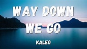 KALEO - Way Down We Go (Lyrics) - YouTube