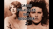 CASOS POLICIALES SIN RESOLVER II - YouTube