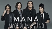 MANÁ - AMOR CLANDESTINO (Letra) - YouTube