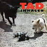Tad - Inhaler | Releases | Discogs