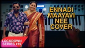 Ennadi Maayavi Nee cover | Santhosh Narayanan | Sid sriram | Vaanga ...