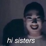 hi sisters - Imgflip
