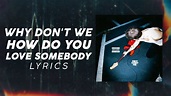 Why Don't We - How Do You Love Somebody (LYRICS) - YouTube