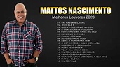 Mattos Nascimento Antigas - As Melhores Músicas Gospel Mais Tocadas ...
