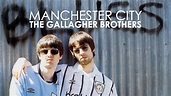 Manchester City | The Gallagher Brothers - YouTube