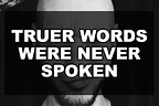 Truer words were never spoken | Our Queer Stories | Queer & LGBT Stories