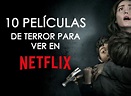 Las 10 mejores películas de terror en Netflix - La Claqueta Metálica