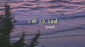 im so sad - gnash | lyrics + vietsub - YouTube