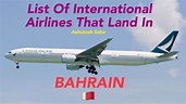 List Of International Airlines That Land In BAHRAIN 🇧🇭 [2018] - YouTube