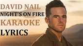 DAVID NAIL - NIGHT'S ON FIRE KARAOKE COVER LYRICS - YouTube