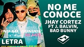 Jhay Cortez - No Me Conoce (Letra/Lyrics) ft. J. Balvin, Bad Bunny ...