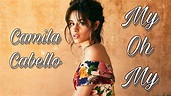 1,25| Camila Cabello - My Oh My (Remix) - YouTube