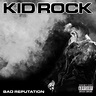 Kid Rock - Bad Reputation Lyrics and Tracklist | Genius