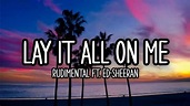 Lay it all on me || Rudimental Ft. Ed-Sheeran (lyrics) - YouTube