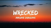 Imagine Dragons-Wrecked (Lyrics) - YouTube