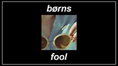 Fool - BØRNS (Lyrics) - YouTube