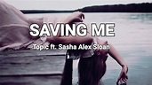 Topic ft. Sasha Alex Sloan - SAVING ME 🔥💯( Extended Mix) - YouTube