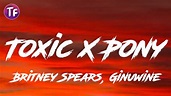 Britney Spears, Ginuwine - Toxic X Pony (Lyrics) - YouTube