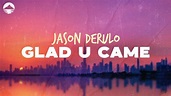 Jason Derulo - Glad U Came | Lyric Video - YouTube