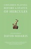 Children Playing Before A Statue Of Hercules | David sedaris, Best ...