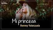 Mi princesa (LETRA) - Remmy Valenzuela - YouTube