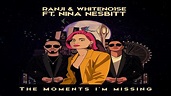 Ranji & WHITENO1SE Ft. Nina Nesbitt - The Moments I'm Missing (Extended ...