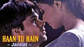 Haan Tu Hain Full Song : Jannat | Emraan Hashmi, Sonal Chauhan | KK ...