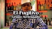 Grupo Arriesgado - El Fugitivo (LETRA)(EXCLUSIVA) - YouTube
